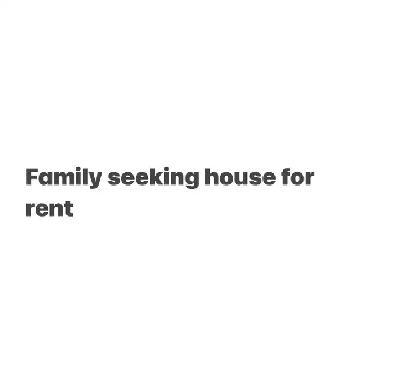 Family seeking house for rent Image# 1