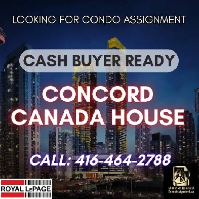 CASH BUYER LOOKING FOR CONCORD CANADA HOUSE  CONDO ASSIGNMENTCAS Image# 1
