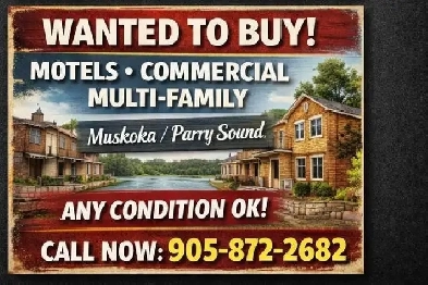 WANTED: MOTEL, COMMERCIAL OR MULTI-FAMILY PROPERTY