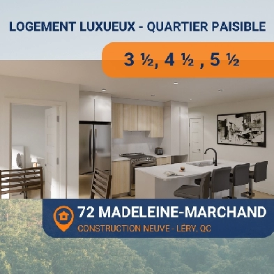LOGEMENTS NEUFS HAUT DE GAMME À LOUER – 3 ½, 4 ½ et 5 ½
