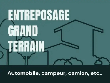 Entreposage GRAND Terrain – Automobile, campeur, camion,etc